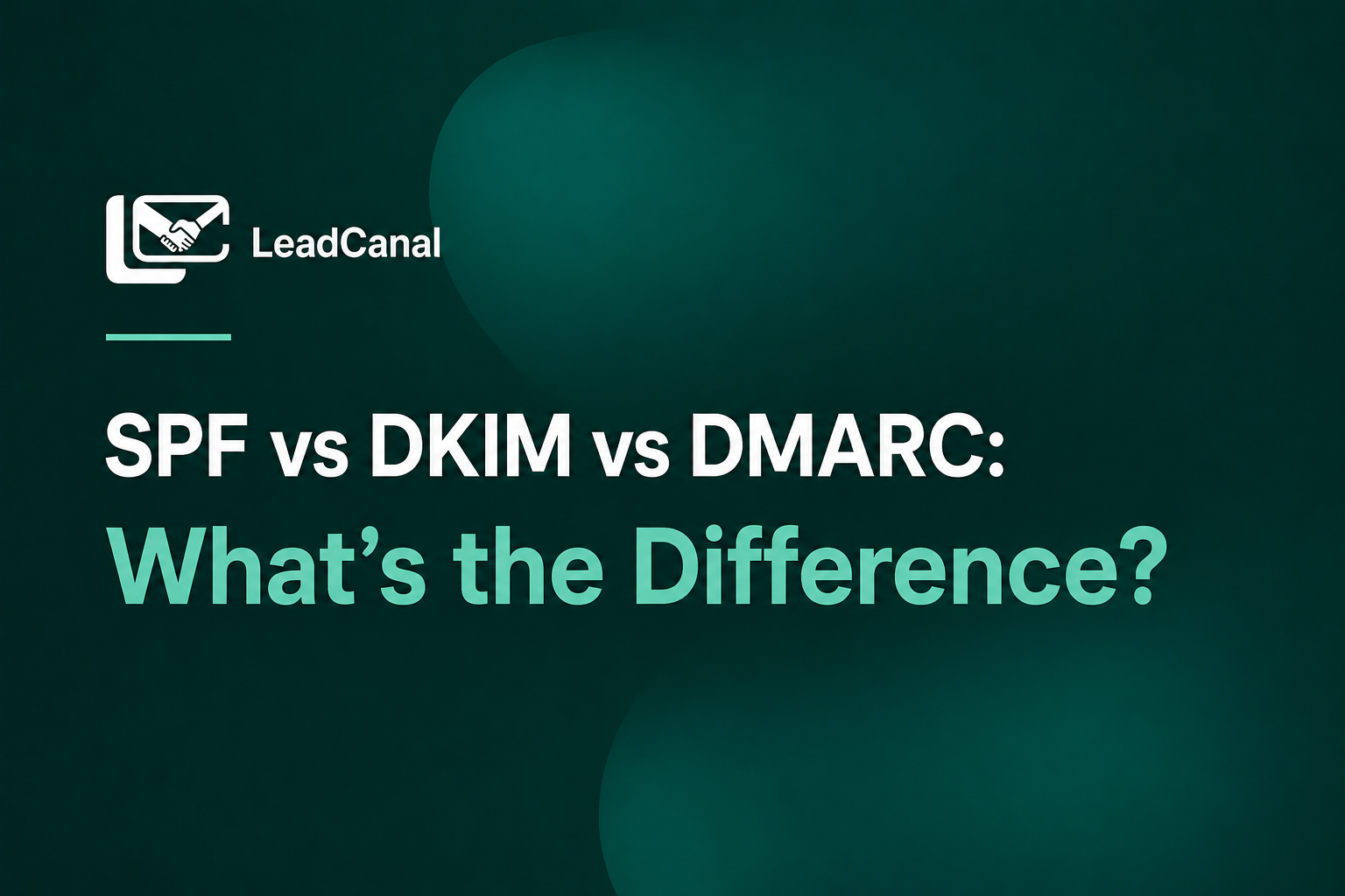 SPF vs DKIM vs DMARC
